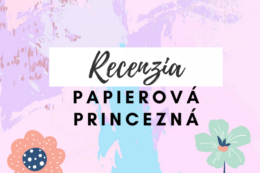 Recenzia čitateľov – Papierová princezná